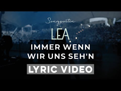Youtube: LEA - Immer wenn wir uns sehn (Songpoeten Lyric Video)