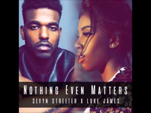 Youtube: Sevyn Streeter x Luke James - Nothing Even Matters