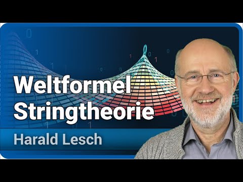 Youtube: Harald Lesch: Stringtheorie, Weltformel, Standardmodell, Dimensionen • vom Rand der Erkenntnis