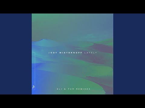 Youtube: Lately (Eli & Fur Press Halls Extended Remix)