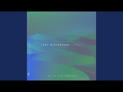 Youtube: Lately (Eli & Fur Press Halls Extended Remix)