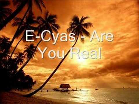 Youtube: E Cyas - Are You Real