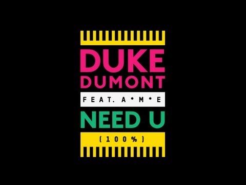 Youtube: Duke Dumont - Need U (100%) feat. A*M*E - out now!