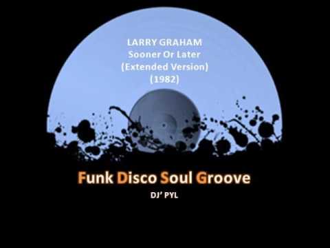 Youtube: LARRY GRAHAM - Sooner Or Later (Extented Version) (1982)
