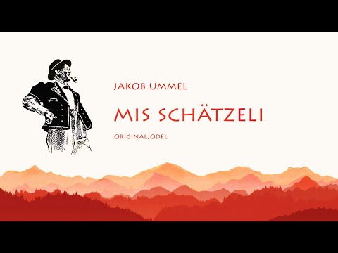 Youtube: Mis Schätzeli - Jakob Ummel Originaljodel