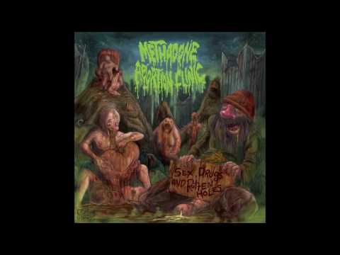 Youtube: Methadone Abortion Clinic - Sex, Drugs and Rotten Holes (2015) Full Album HQ (Goregrind)