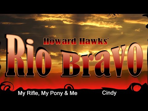 Youtube: Rio Bravo - "My Rifle, My Pony & Me" & "Cindy"