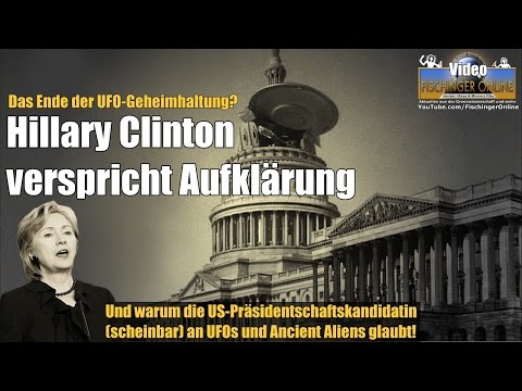 Youtube: Ende der UFO-Geheimhaltung? Hillary Clinton verspricht UFO-Aufklärung & glaubt an Ancient Aliens
