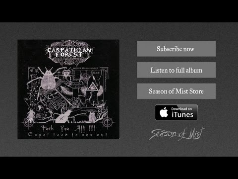 Youtube: Carpathian Forest - Shut Up, There Is No Excuse to Live...