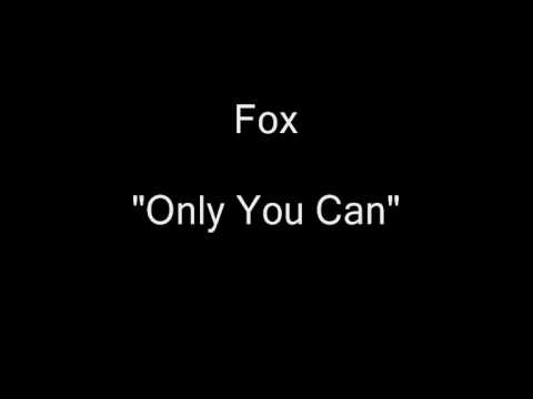Youtube: Fox - Only You Can [HQ Audio]