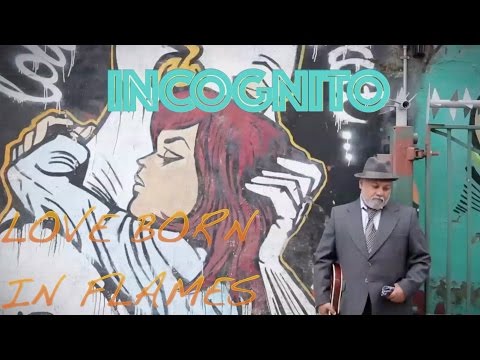 Youtube: Incognito - Love Born in Flames (Official video)