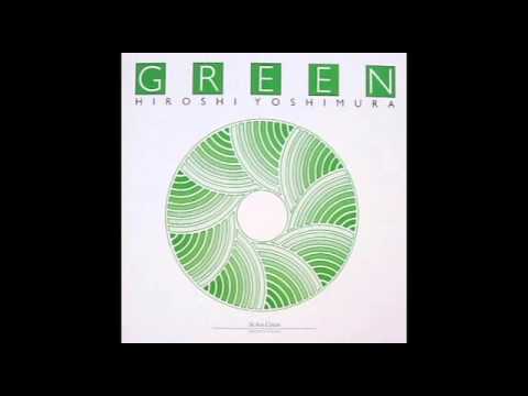 Youtube: Hiroshi Yoshimura-Green [1986] [New age] [Ambient]