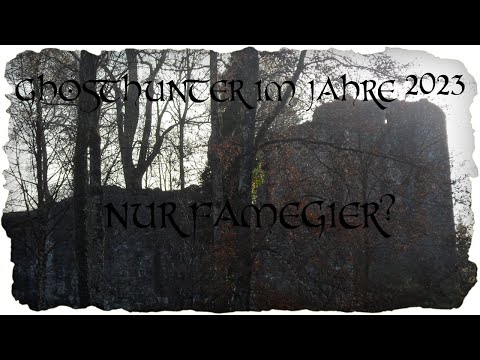 Youtube: Ghosthunter im Jahre 2023! Nur Famegier?