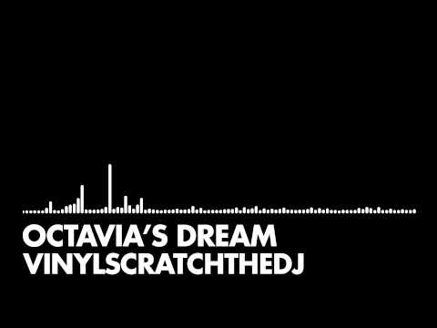 Youtube: VinylScratchtheDJ - Octavia's Dream