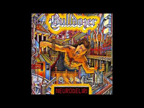 Youtube: Bulldozer - Overture / Neurodeliri