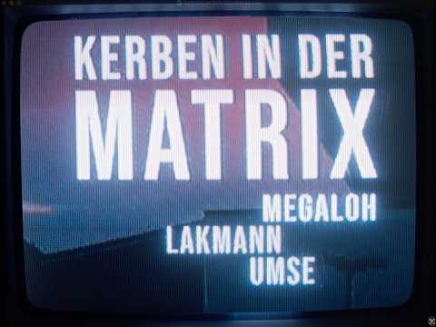 Youtube: Megaloh, Umse, Lakmann - Kerben in der Matrix [Official Video]