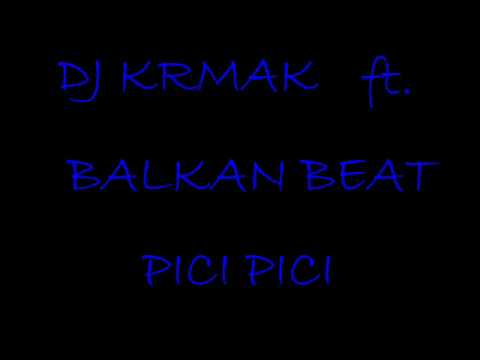Youtube: DJ Krmak Balkan Beat   Pici Pici