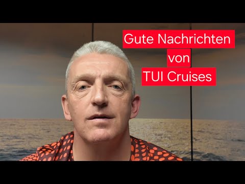Youtube: Gute Neuigkeiten von TUI Cruises Mein Schiff 5