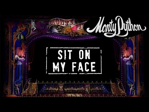 Youtube: Monty Python - Sit on My Face (Official Lyric Video)