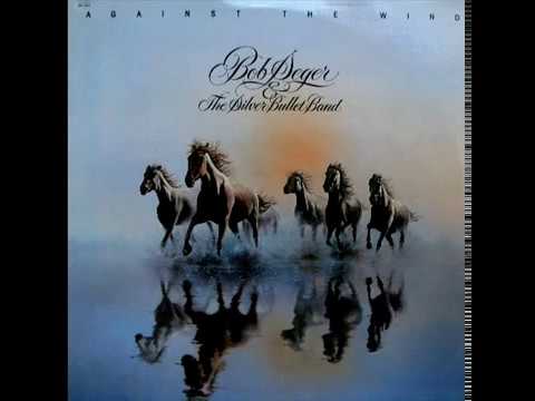 Youtube: Bob Seger - Against The Wind
