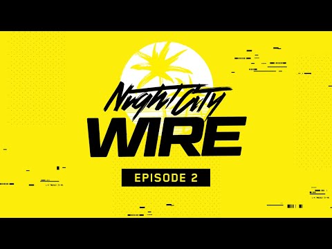 Youtube: Cyberpunk 2077 — Night City Wire: Episode 2