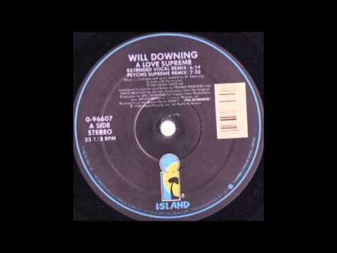 Youtube: WILL DOWNING - A Love Supreme (Extended Vocal Remix) [HQ]
