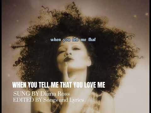 Youtube: When you tell me that you love me - Diana Ross (LYRICS)