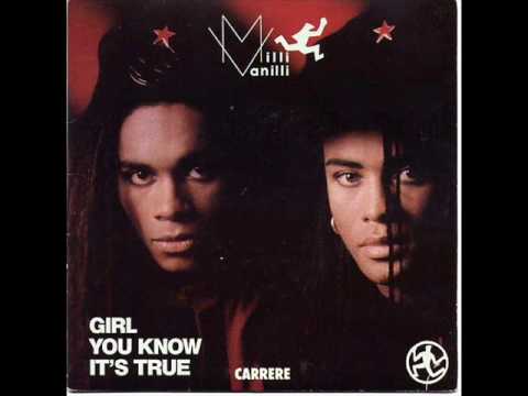 Youtube: Milli Vanilli - Girl You Know It's True