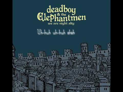 Youtube: "Stop, I'm Already Dead" by Deadboy and the Elephantmen Lyrics