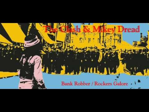 Youtube: The Clash/Mikey Dread - Bank Robber/Rockers Galore