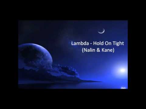 Youtube: Lambda - Hold On Tight (Nalin & Kane)