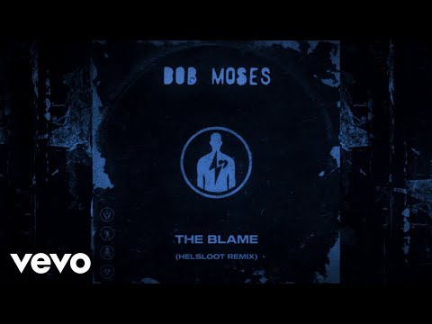 Youtube: Bob Moses - The Blame (Helsloot Remix) (Official Audio)
