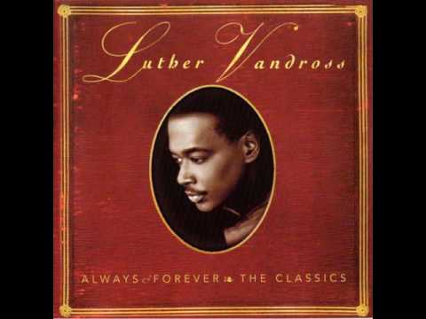 Youtube: Luther Vandross - Always And Forever - written by Rod Temperton