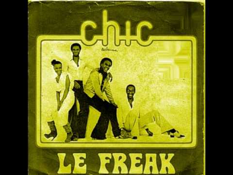 Youtube: Chic - Le Freak (Freak Out)   A OLD SCHOOL CLASSIC