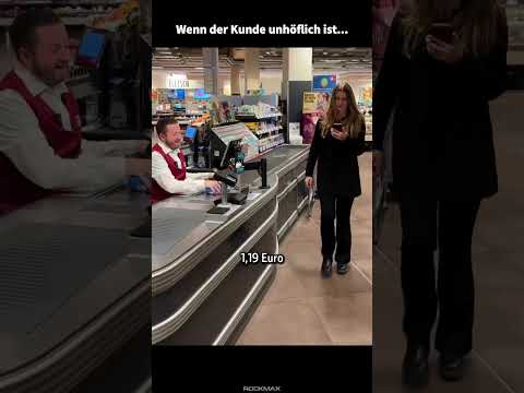 Youtube: Unhöfliche Kunden...