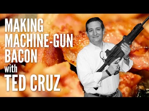 Youtube: Making Machine-Gun Bacon with Ted Cruz