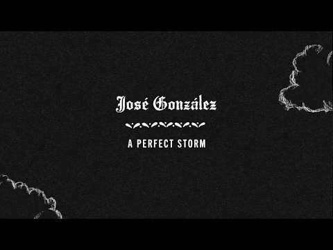 Youtube: José González - A Perfect Storm (Lyric Video)