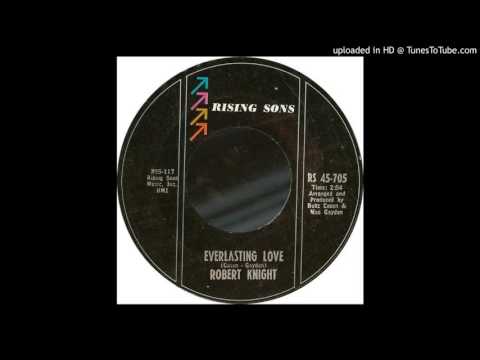 Youtube: Robert Knight - Everlasting Love [stereo]