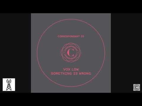 Youtube: VoX LoW - Something is Wrong