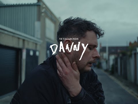 Youtube: Ye Vagabonds - Danny (Official Video)
