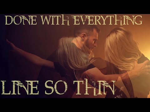 Youtube: Line So Thin - Done With Everything (Official Music Video)
