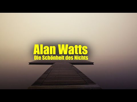 Youtube: Alan Watts Deutsch | Die Schönheit des Nichts