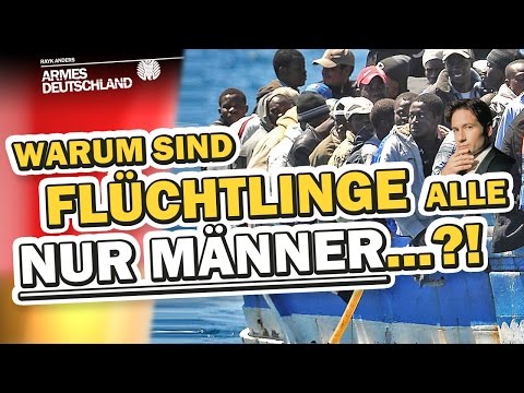Youtube: Warum sind Flüchtlinge alle NUR MÄNNER...?! [ARMES DEUTSCHLAND]