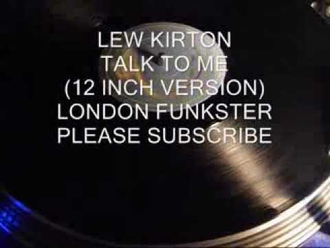 Youtube: LEW KIRTON - TALK TO ME (12 INCH VERSION)