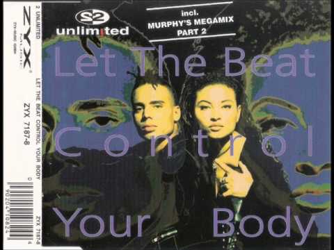 Youtube: 2 unlimited -  Let the beat control your body ( X-out in trance remix )
