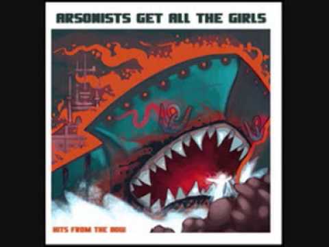 Youtube: Arsonists Get All The Girls - This Time You're Gonna Get It Dirty Shirley[HQ]
