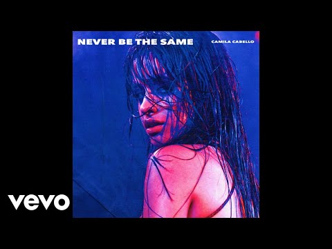 Youtube: Camila Cabello - Never Be the Same (Audio)
