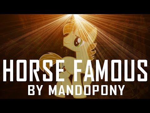 Youtube: Horse Famous - by MandoPony