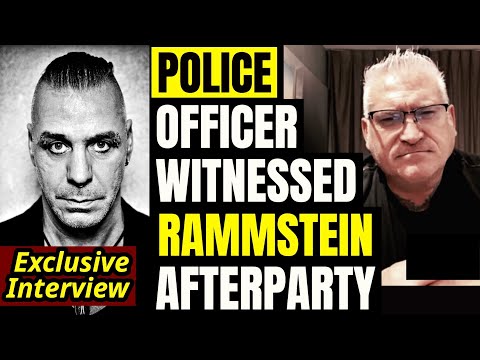 Youtube: EXCLUSIVE: POLICE OFFICER SPEAKS OUT ABOUT WHAT HE SAW AT RAMMSTEIN AFTERPARTY THE ACCUSER ATTENDED