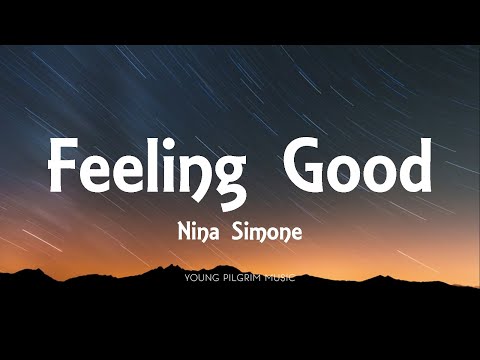 Youtube: Nina Simone - Feeling Good (Lyrics)